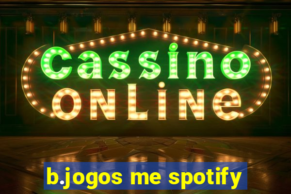 b.jogos me spotify